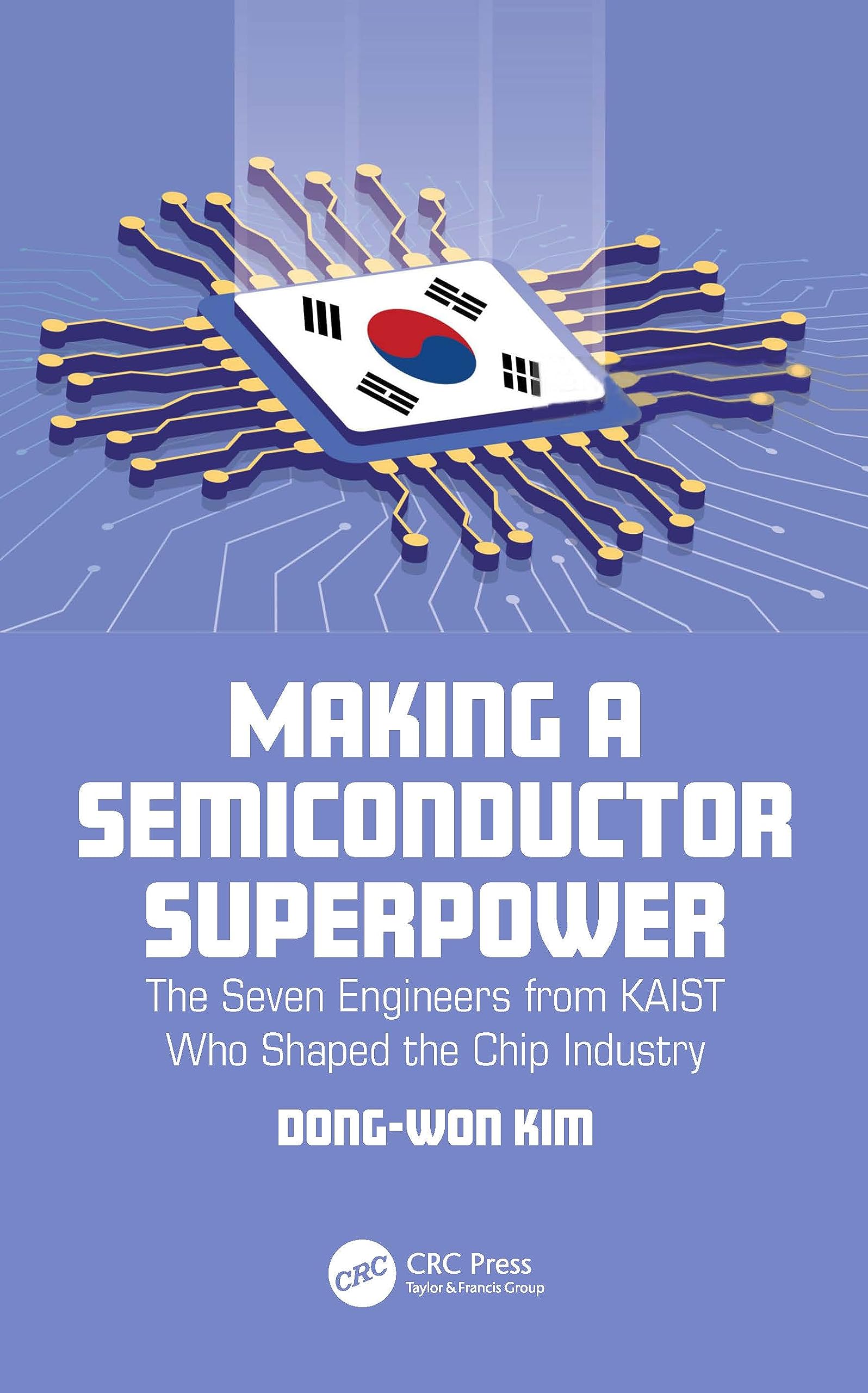 Making a Semiconductor Superpower: The Seven Engineers from KAIST Who Shaped the Chip Industry (PDF/EPUB Version)
