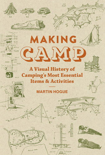 Making Camp: A Visual History of Camping's Most Essential Items and Activities (PDF/EPUB Version)
