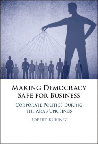 Making Democracy Safe for Business: Corporate Politics During the Arab Uprising (PDF/EPUB Version)
