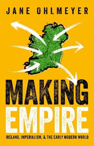 Making Empire: Ireland, Imperialism, and the Early Modern World (PDF/EPUB Version)