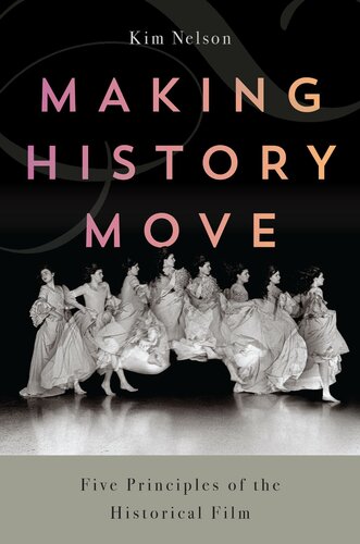 Making History Move: Five Principles of the Historical Film (PDF/EPUB Version)