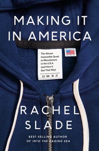 Making It in America : The Almost Impossible Quest to Manufacture in the U.S.A. (And How It Got That Way) (PDF/EPUB Version)