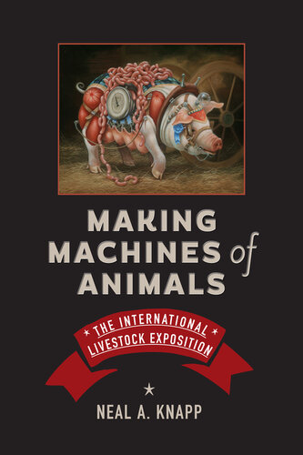 Making Machines of Animals: The International Livestock Exposition (PDF/EPUB Version)
