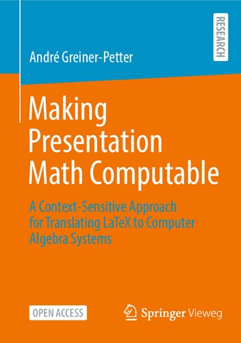 Making Presentation Math Computable: A Context-Sensitive Approach for Translating LaTeX to Computer Algebra Systems (PDF/EPUB Version)
