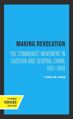 Making Revolution: The Communist Movement in Eastern and Central China, 1937-1945 (PDF/EPUB Version)
