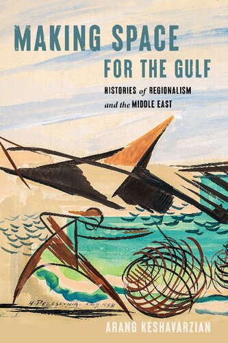 Making Space for the Gulf Histories of Regionalism and the Middle East (PDF/EPUB Version)