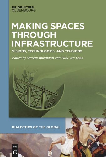 Making Spaces through Infrastructure: Visions, Technologies, and Tensions (PDF/EPUB Version)
