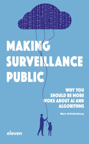Making Surveillance Public: Why You Should Be More Woke about AI and Algorithms (PDF/EPUB Version)