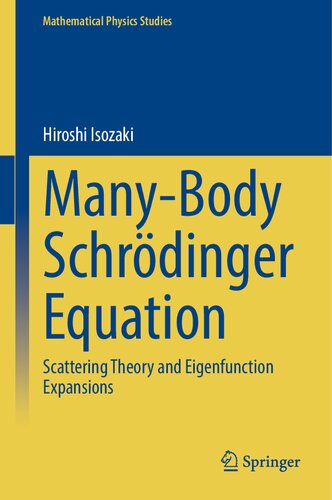 Many-Body Schrödinger Equation - Scattering Theory and Eigenfunction Expansions (PDF/EPUB Version)
