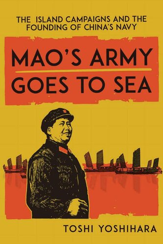 Mao's Army Goes to Sea: The Island Campaigns and the Founding of China's Navy (PDF/EPUB Version)
