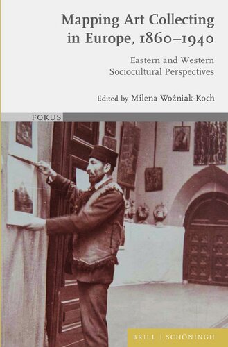 Mapping Art Collecting in Europe, 1860-1940 (Fokus, 10) (PDF/EPUB Version)
