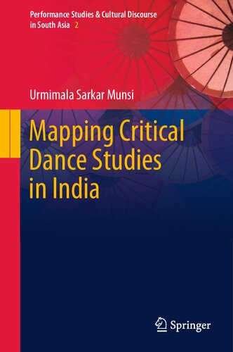Mapping Critical Dance Studies in India (Performance Studies & Cultural Discourse in South Asia, 2) (PDF/EPUB Version)