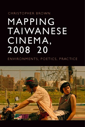 Mapping Taiwanese Cinema, 2008-20: Environments, Poetics, Practice (PDF/EPUB Version)