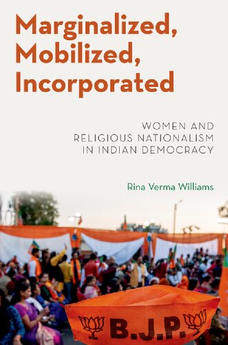 Marginalized, Mobilized, Incorporated: Women and Religious Nationalism in Indian Democracy (PDF/EPUB Version)
