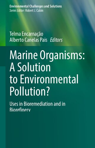 Marine Organisms: A Solution to Environmental Pollution?: Uses in Bioremediation and in Biorefinery (PDF/EPUB Version)
