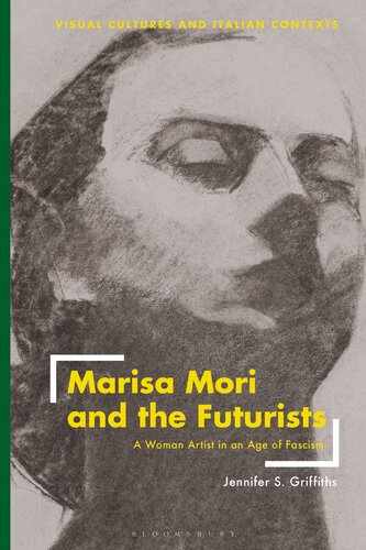 Marisa Mori and the Futurists: A Woman Artist in an Age of Fascism (PDF/EPUB Version)
