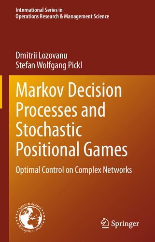 Markov Decision Processes and Stochastic Positional Games: Optimal Control on Complex Networks (International Series in Operations Research & Management Science, 349) (PDF/EPUB Version)