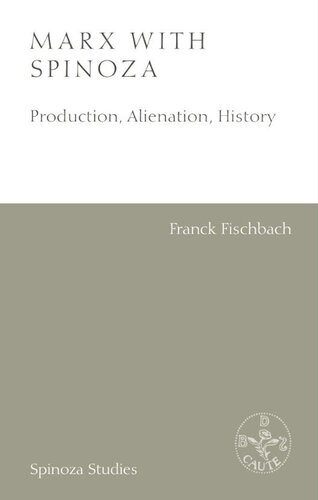 Marx with Spinoza: Production, Alienation, History (PDF/EPUB Version)
