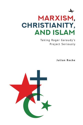 Marxism, Christianity, and Islam: Taking Roger Garaudy’s Project Seriously (PDF/EPUB Version)
