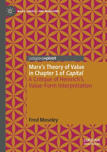 Marx’s Theory of Value in Chapter 1 of Capital: A Critique of Heinrich’s Value-Form Interpretation (Marx, Engels, and Marxisms) (PDF/EPUB Version)
