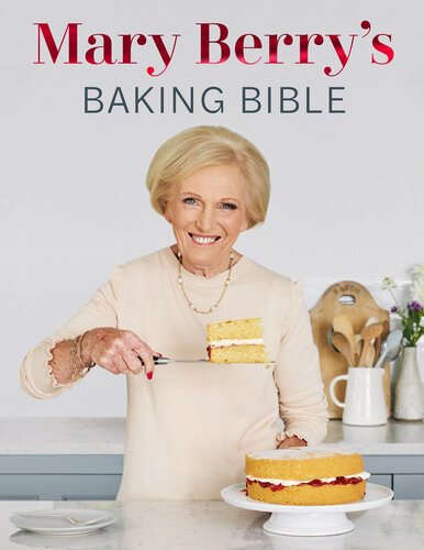 Mary Berry's Baking Bible: Revised and Updated: Over 250 New and Classic Recipes (PDF/EPUB Version)

