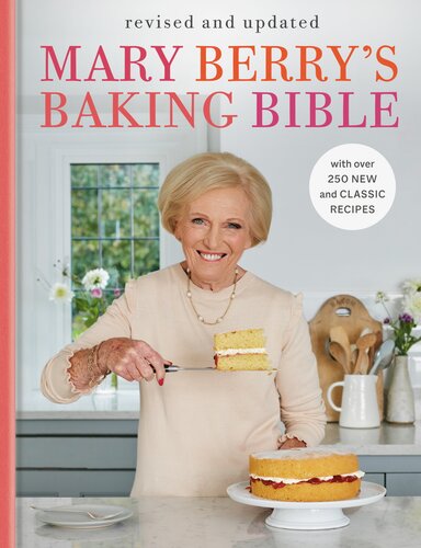 Mary Berry's Baking Bible: Revised and Updated: With Over 250 New and Classic Recipes (PDF/EPUB Version)
