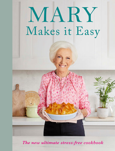 Mary Makes it Easy: The new ultimate stress-free cookbook (PDF/EPUB Version)
