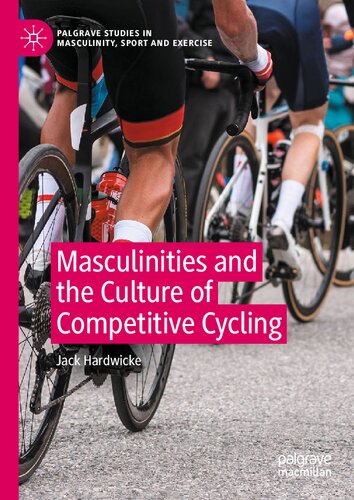Masculinities and the Culture of Competitive Cycling (PDF/EPUB Version)

