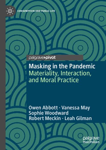 Masking in the Pandemic: Materiality, Interaction, and Moral Practice (Consumption and Public Life) (PDF/EPUB Version)
