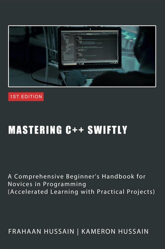 Mastering C++ Swiftly: A Comprehensive Beginner's Handbook for Novices in Programming (PDF/EPUB Version)

