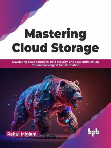 Mastering Cloud Storage: Navigating cloud solutions, data security, and cost optimization for seamless digital transformation (PDF/EPUB Version)
