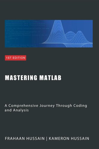Mastering MATLAB: A Comprehensive Journey Through Coding and Analysis (PDF/EPUB Version)