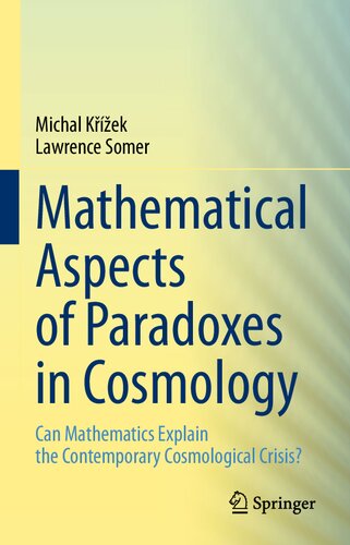 Mathematical Aspects of Paradoxes in Cosmology: Can Mathematics Explain the Contemporary Cosmological Crisis? (PDF/EPUB Version)
