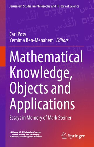 Mathematical Knowledge, Objects and Applications: Essays in Memory of Mark Steiner (PDF/EPUB Version)
