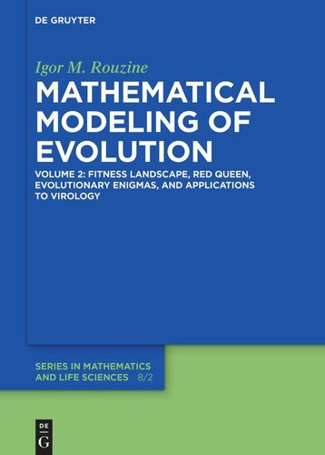 Mathematical Modeling of Evolution: Volume 2 Fitness Landscape, Red Queen, Evolutionary Enigmas, and Applications to Virology (PDF/EPUB Version)
