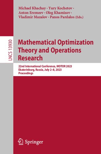 Mathematical Optimization Theory and Operations Research: 22nd International Conference, MOTOR 2023, Ekaterinburg, Russia, July 2–8, 2023, Proceedings (Lecture Notes in Computer Science) (PDF/EPUB Version)
