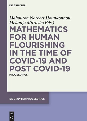 Mathematics for Human Flourishing in the Time of COVID-19 and Post COVID-19: Proceedings of the Workshop held at the Faculty of Mechanical Engineering, University of Ni?, Ni?, 21 of October 2020 (PDF/EPUB Version)
