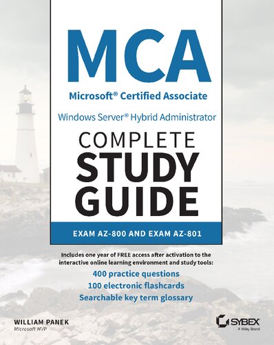 MCA. Microsoft Certified Associate Windows Server® Hybrid Administrator Complete. Study Guide. Exam AZ- 800 and Exam AZ- 801 (PDF/EPUB Version)
