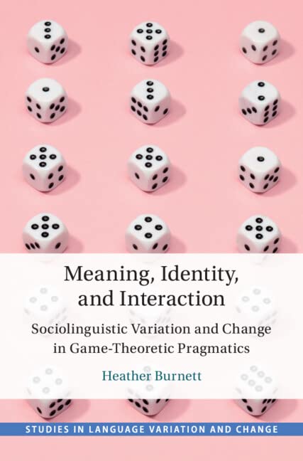 Meaning, Identity, and Interaction: Sociolinguistic Variation and Change in Game-Theoretic Pragmatics (PDF/EPUB Version)
