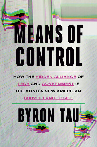 Means of Control : How the Hidden Alliance of Tech and Government Is Creating a New American Surveillance State (PDF/EPUB Version)