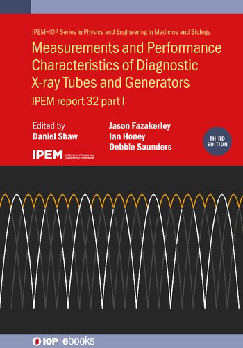 Measurements and Performance Characteristics of Diagnostic X-Ray Tubes and Generators: IPEM Report 32 part I (PDF/EPUB Version)

