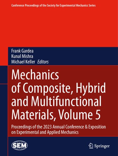 Mechanics of Composite, Hybrid and Multifunctional Materials, Volume 5: Proceedings of the 2023 Annual Conference & Exposition on Experimental and Applied Mechanics (PDF/EPUB Version)