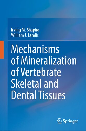 Mechanisms of Mineralization of Vertebrate Skeletal and Dental Tissues (PDF/EPUB Version)