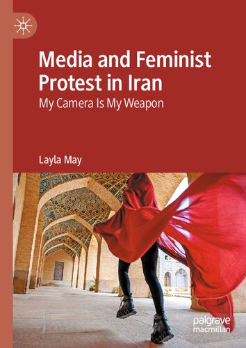 Media and Feminist Protest in Iran: My Camera Is My Weapon (PDF/EPUB Version)