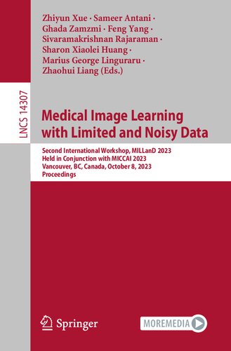 Medical Image Learning with Limited and Noisy Data: Second International Workshop, MILLanD 2023, Held in Conjunction with MICCAI 2023, Vancouver, BC, ... (Lecture Notes in Computer Science, 14307) (PDF/EPUB Version)

