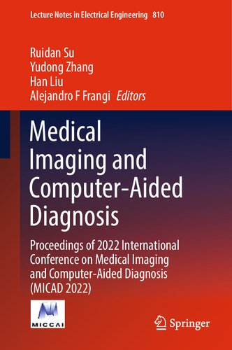 Medical Imaging and Computer-Aided Diagnosis: Proceedings of 2022 International Conference on Medical Imaging and Computer-Aided Diagnosis (MICAD 2022) (Lecture Notes in Electrical Engineering, 810) (PDF/EPUB Version)
