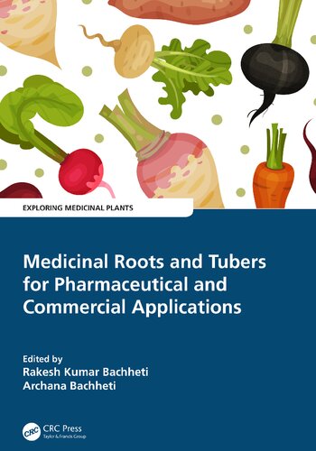 Medicinal Roots and Tubers for Pharmaceutical and Commercial Applications (Exploring Medicinal Plants) [Team-IRA] (PDF/EPUB Version)
