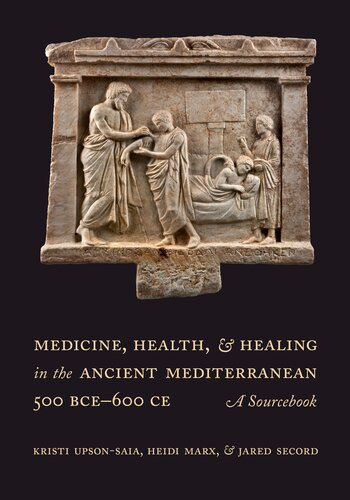 Medicine, Health, and Healing in the Ancient Mediterranean (500 BCE–600 CE): A Sourcebook (PDF/EPUB Version)
