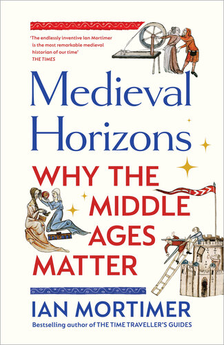 Medieval Horizons Why the Middle Ages Matter (PDF/EPUB Version)
