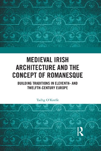 Medieval Irish Architecture and the Concept of Romanesque (PDF/EPUB Version)